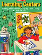 Learning Centers Getting Them Started, Keeping Them Going/Grades K-4 cover