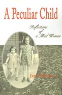 A Peculiar Child Reflections of a Mad Woman cover