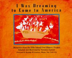 I Was Dreaming to Come to America: Memories from the Ellis Island Oral History Project cover