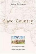 Slave Country American Expansion And The Origins Of The Deep South cover