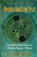 Recontextualizing Texts Narrative Performance in Modern Japanese Fiction cover