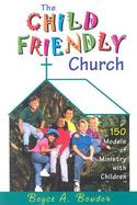 The Child Friendly Church 150 Models of Ministry With Children cover