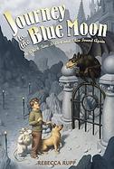 Journey to the Blue Moon In Which Time Is Lost And Then Found Again cover