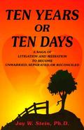 Ten Years or Ten Days: A Saga of Litigation and Mediation to Become Unmarried, Separated, or Reconciled cover