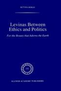 Levinas Between Ethics and Politics For the Beauty That Adorns the Earth cover