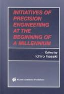 Initiatives of Precision Engineering at the Beginning of a Millennium 10th International Conference on Precision Engineering (Icpe), July 18-20, 2001, cover