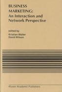 Business Marketing An Interaction and Network Perspective cover