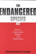 The Endangered Species Act History, Conservation Biology, and Public Policy cover