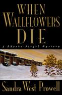When Wallflowers Die A Phoebe Siegel Mystery cover