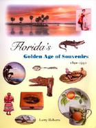 Florida's Golden Age of Souvenirs, 1890-1930 cover