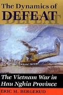 Dynamics of Defeat: The Vietnam War in Hau Nghia Province cover