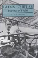 Glenn Curtiss, Pioneer of Flight cover