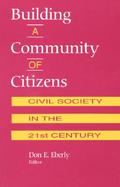 Building a Community of Citizens Civil Society in the 21st Century cover