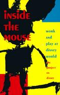 Inside the Mouse Work and Play at Disney World  The Project on Disney cover