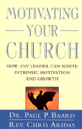 Motivating Your Church How Any Leader Can Ignite Intrinsic Motivation and Growth cover
