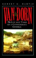 Van Dorn The Life and Times of a Confederate General cover
