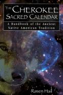 The Cherokee Sacred Calendar A Handbook of the Ancient Native American Tradition cover