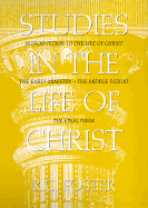 Studies in the Life of Christ Introduction, the Early Period, the Middle Period, the Final Week cover