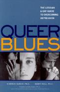 Queer Blues The Lesbian & Gay Guide to Overcoming Depression cover
