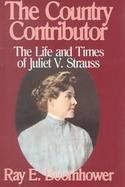 Country Contributor The Life and Times of Juliet V. Strauss cover
