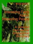 Interesting Facts About Interesting People A Selected International Biographical Dictionary cover
