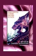 Discovering Classic Fantasy Fiction Essays on the Antecedents of Fantastic Literature cover