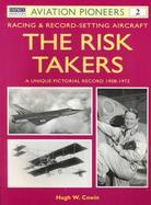 The Risk Takers: Racing & Record Setting Aircraft 1908-1965 cover