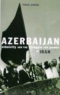 Azerbaijan Ethnicity and the Struggle for Power in Iran cover