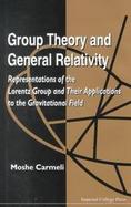 Group Theory and General Relativity Representations of the Lorentz Group and Their Applications to the Gravitational Field cover