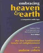 Embracing Heaven & Earth The Five Fundamental Tenets of Enlightenment cover