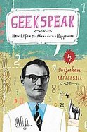 Geekspeak How Life + Mathematics = Happiness cover