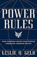 Power Rules How Common Sense Can Rescue American Foreign Policy cover
