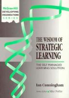 The Wisdom of Strategic Learning: The Self Managed Learning Solution cover