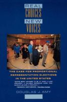 Real Choices/New Voices: The Case for Proportional Representation Elections in the United States cover