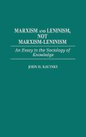 Marxism and Leninism, Not Marxism-Leninism: An Essay in the Sociology of Knowledge cover