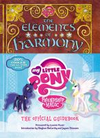 My Little Pony: the Elements of Harmony : The Friendship Is Magic Official Handbook cover