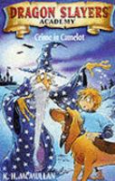 Crime in Camelot (Dragon Slayers' Academy) cover