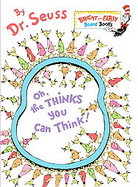 Oh, the Thinks You Can Think! (Bright , &,  Early Board Books(TM)) cover