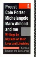Proust, Cole Porter, Michelangelo, Marc Almond and Me: Writings by Gay Men on Their Lives and Lifestyles from the Archives of the National Lesbian and cover