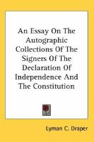 An Essay on the Autographic Collections of the Signers of the Declaration of Independence and the Constitution cover