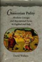 Chaucerian Polity: Absolutist Lineages and Associational Forms in England and Italy cover