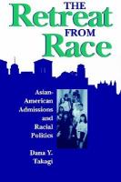 The Retreat from Race Asian-American Admissions and Racial Politics cover