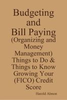 Budgeting and Bill Paying Harold Almon's Guide To : Things to Do and Things to Know Growing Your (FICO) Credit Score cover
