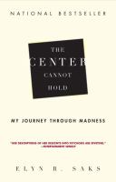 The Center Cannot Hold My Journey Through Madness cover