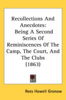 Recollections and Anecdotes Being a Second Series of Reminiscences of the Camp, the Court, and the Clubs cover