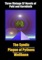 Three Vintage Sf Novels of Pohl and KornbluthThe Syndic, Plague of Pythons, and Wolfbane cover