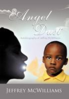 Angel Dust : Autobiography of: Jeffrey Mcwilliams cover