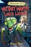 Mutant Mantis Lunch Ladies! cover