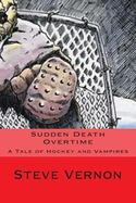 Sudden Death Overtime : A Story of Hockey and Vampires cover