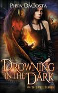 Drowning in the Dark : #4 the Veil Series cover